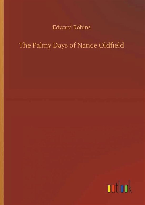 Cover for Robins · The Palmy Days of Nance Oldfield (Book) (2018)