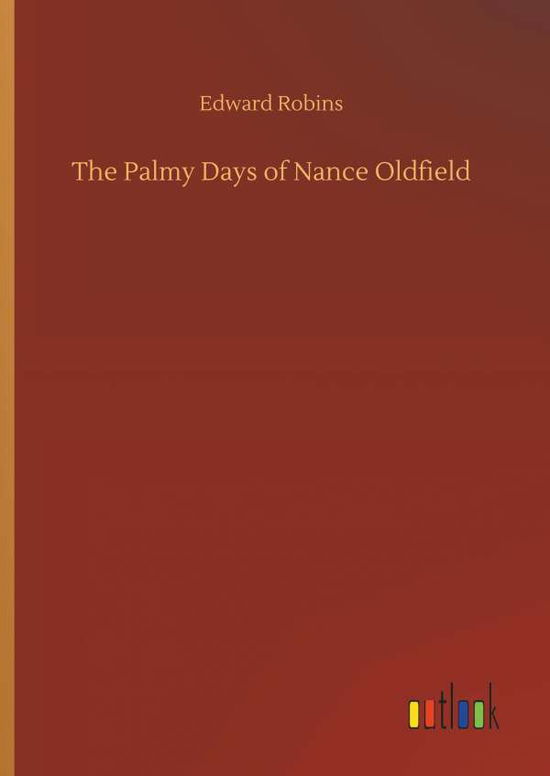 Cover for Robins · The Palmy Days of Nance Oldfield (Book) (2018)