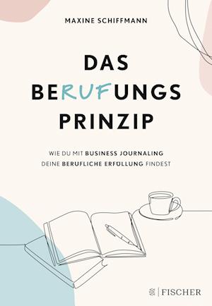 Das BeRUFungsprinzip - Maxine Schiffmann - Books - FISCHER New Media - 9783733550165 - February 23, 2022