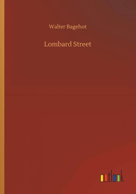 Lombard Street - Bagehot - Kirjat -  - 9783734087165 - keskiviikko 25. syyskuuta 2019