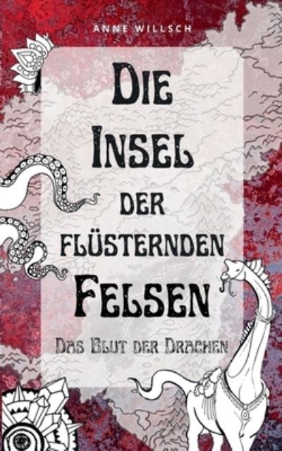 Die Insel der flüsternden Felsen - Anne Willsch - Books - BoD – Books on Demand - 9783734706165 - March 23, 2023