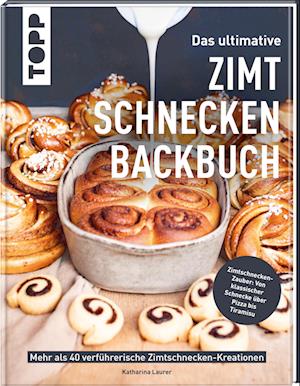 Katharina Laurer · Das ultimative Zimtschnecken-Backbuch (Book) (2024)