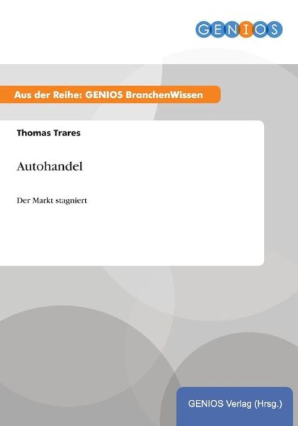 Cover for Thomas Trares · Autohandel: Der Markt stagniert (Paperback Book) (2015)