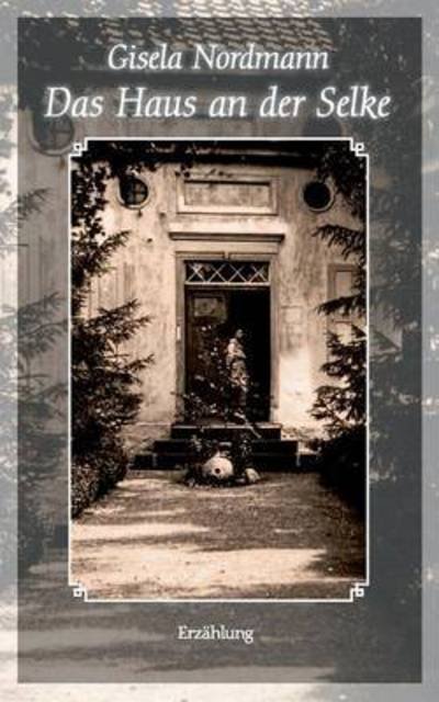 Cover for Nordmann · Das Haus an der Selke (Buch) (2016)
