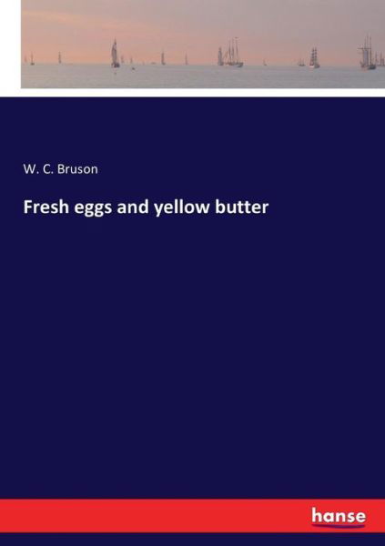 Cover for W C Bruson · Fresh eggs and yellow butter (Paperback Book) (2016)