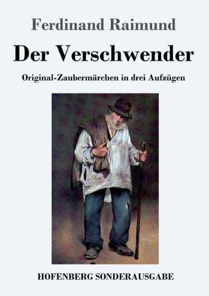 Cover for Ferdinand Raimund · Der Verschwender: Original-Zaubermarchen in drei Aufzugen (Pocketbok) (2018)