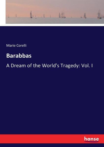 Cover for Marie Corelli · Barabbas: A Dream of the World's Tragedy: Vol. I (Paperback Bog) (2017)