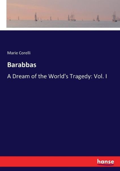 Cover for Marie Corelli · Barabbas: A Dream of the World's Tragedy: Vol. I (Paperback Book) (2017)