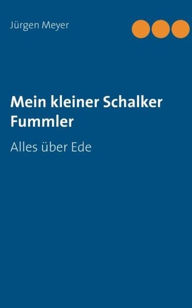 Cover for Jurgen Meyer · Mein kleiner Schalker Fummler: Alles uber Ede (Pocketbok) (2018)