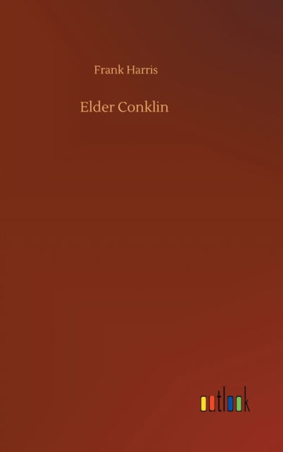 Cover for Frank Harris · Elder Conklin (Gebundenes Buch) (2020)