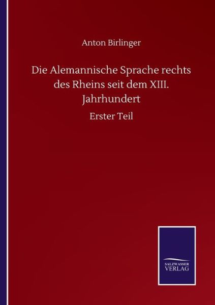 Cover for Anton Birlinger · Die Alemannische Sprache rechts des Rheins seit dem XIII. Jahrhundert: Erster Teil (Paperback Book) (2020)