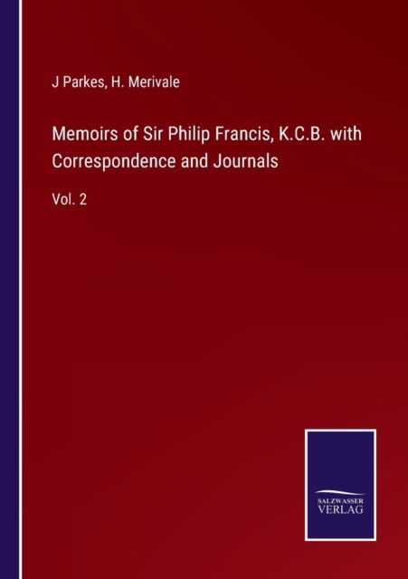 Cover for J. Parkes · Memoirs of Sir Philip Francis, K.C.B. with Correspondence and Journals (Paperback Book) (2022)