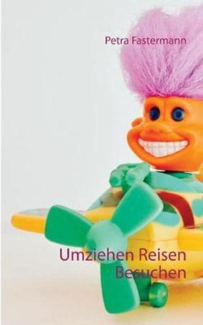 Cover for Fastermann · Umziehen Reisen Besuchen (Book) (2018)