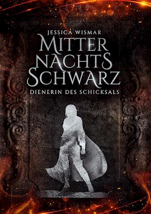 Cover for Jessica Wismar · Mitternachtsschwarz - Dienerin des Schicksals (Hardcover Book) (2021)