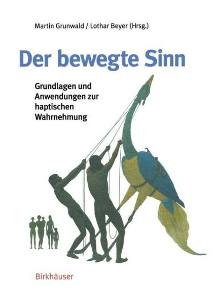 Cover for Grunwald, M. (Univeritat Leipzig, Germany) · Der Bewegte Sinn: Grundlagen Und Anwendungen Zur Haptischen Wahrnehmung (Paperback Book) [2001 edition] (2001)