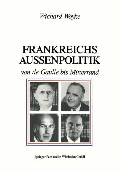 Cover for Wichard Woyke · Frankreichs Aussenpolitik Von de Gaulle Bis Mitterrand (Taschenbuch) [1987 edition] (1987)