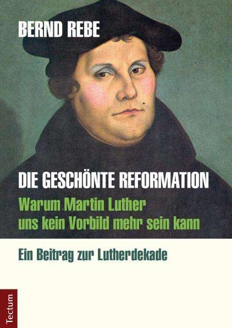 Cover for Rebe · Die geschönte Reformation (Book)