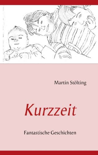 Cover for Martin Stölting · Kurzzeit (Paperback Book) [German edition] (2009)