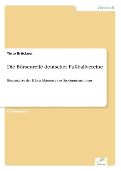 Cover for Timo Bruckner · Die Boersenreife deutscher Fussballvereine: Eine Analyse der Erfolgsfaktoren eines Sportunternehmens (Paperback Book) [German edition] (2002)