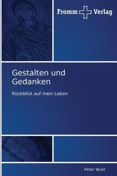 Cover for Peter Wust · Gestalten Und Gedanken: Rückblick Auf Mein Leben (Taschenbuch) [German edition] (2010)