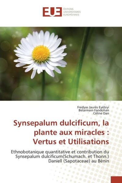 Cover for Eyebiyi Fredyas Jaures · Synsepalum Dulcificum, La Plante Aux Miracles: Vertus et Utilisations (Pocketbok) (2015)