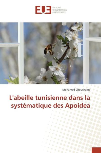 Cover for Chouchaine Mohamed · L'abeille Tunisienne Dans La Systematique Des Apoidea (Paperback Book) (2018)