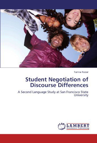 Cover for Tanna Rozar · Student Negotiation of Discourse Differences: a Second Language Study at San Francisco State University (Paperback Book) (2011)