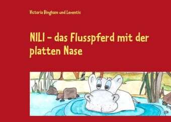 NILI - das Flusspferd mit der p - Bingham - Books -  - 9783844810165 - 