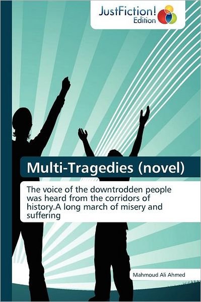 Cover for Mahmoud Ali Ahmed · Multi-tragedies (Novel): the Voice of the Downtrodden People Was Heard from the Corridors of History.a Long March of Misery and Suffering (Paperback Book) (2012)