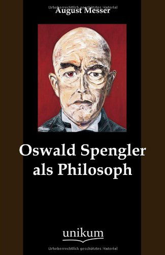 Cover for August Messer · Oswald Spengler Als Philosoph (Paperback Book) [German edition] (2012)