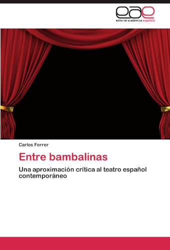 Cover for Carlos Ferrer · Entre Bambalinas: Una Aproximación Crítica Al Teatro Español Contemporáneo (Paperback Book) [Spanish edition] (2012)