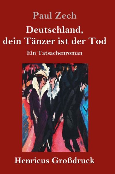 Cover for Paul Zech · Deutschland, dein Tanzer ist der Tod (Grossdruck) (Hardcover Book) (2019)