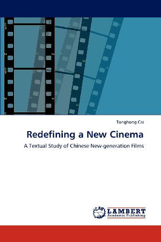 Cover for Tonghong Cai · Redefining a New Cinema: a Textual Study of Chinese New-generation Films (Paperback Bog) (2012)