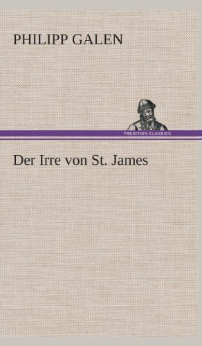 Cover for Philipp Galen · Der Irre Von St. James (Gebundenes Buch) [German edition] (2013)