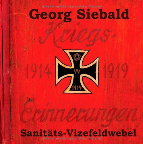 Cover for Georg Siebald · Kriegserinnerungen 1914-1919 (Innbunden bok) [German edition] (2014)