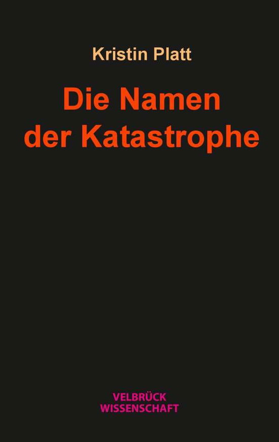 Cover for Platt · Die Namen der Katastrophe (Book)