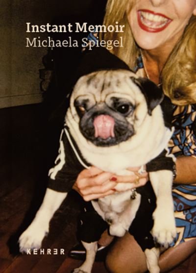 Cover for Michaela Spiegel · Instant Memoir: 1994-2017 (Gebundenes Buch) (2023)