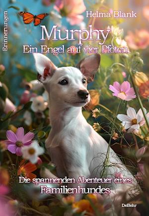 Cover for Helma Blank · Murphy – Ein Engel auf vier Pfoten - Die spannenden Abenteuer eines Familienhundes - Erinnerungen (Book) (2024)