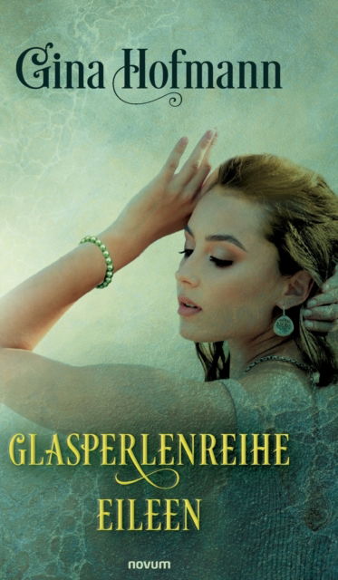 Cover for Gina Hofmann · Glasperlenreihe: Eileen (Hardcover Book) (2022)