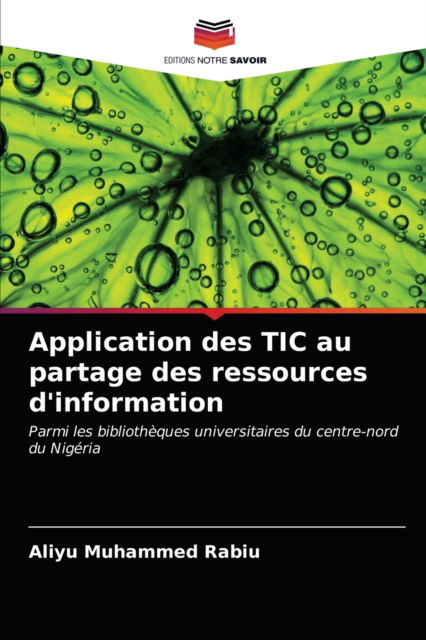Application des TIC au partage des ressources d'information - Aliyu Muhammed Rabiu - Books - Editions Notre Savoir - 9786203162165 - May 14, 2021