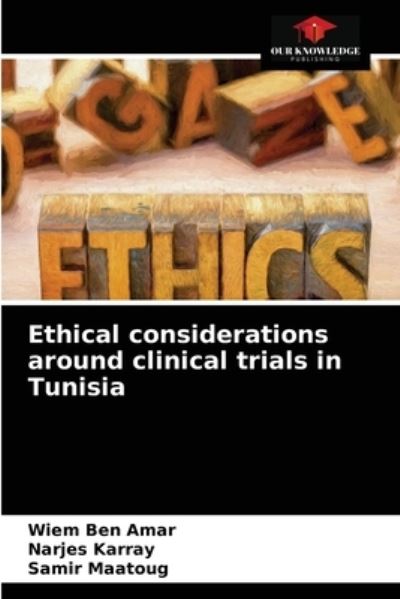 Cover for Wiem Ben Amar · Ethical considerations around clinical trials in Tunisia (Paperback Book) (2021)