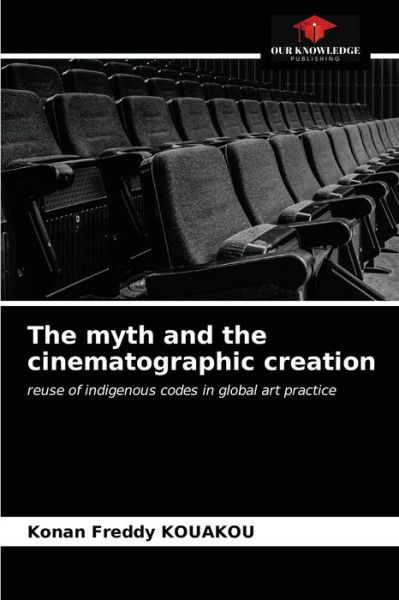 Cover for Konan Freddy Kouakou · The myth and the cinematographic creation (Paperback Book) (2021)