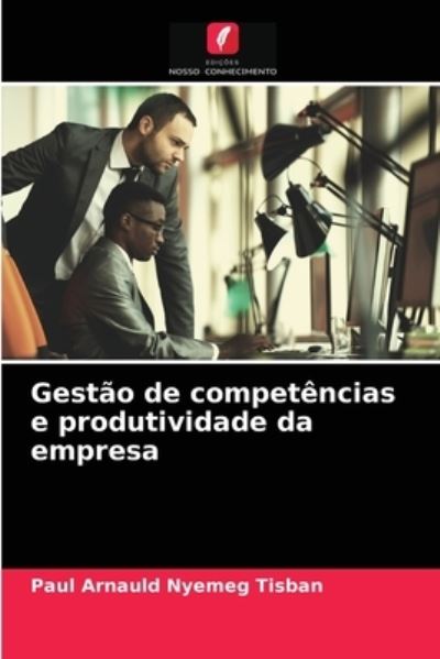Cover for Paul Arnauld Nyemeg Tisban · Gestao de competencias e produtividade da empresa (Paperback Book) (2021)