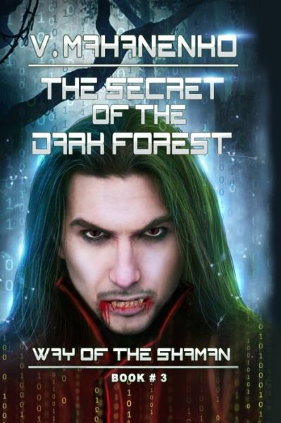 Cover for Vasily Mahanenko · The Secret of the Dark Forest (The Way of the Shaman Book #3) (Paperback Book) (2017)