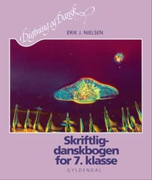 Digtning og dansk  7. - 9. klasse: Skriftlig-danskbogen for 7. klasse - Erik J. Nielsen - Books - Gyldendal - 9788700140165 - August 5, 1999