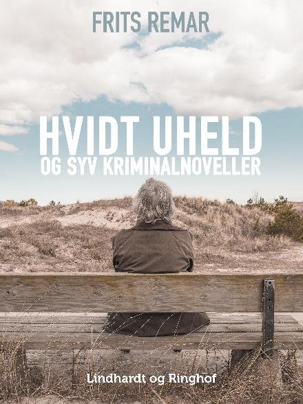 Cover for Frits Remar · Hvidt uheld – og syv kriminalnoveller (Sewn Spine Book) [1st edition] (2017)