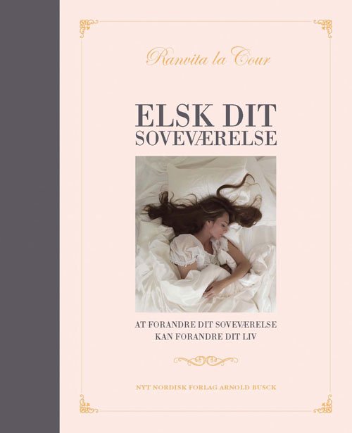 Cover for Ranvita la Cour · Elsk dit soveværelse (Indbundet Bog) [1. udgave] [Indbundet] (2013)