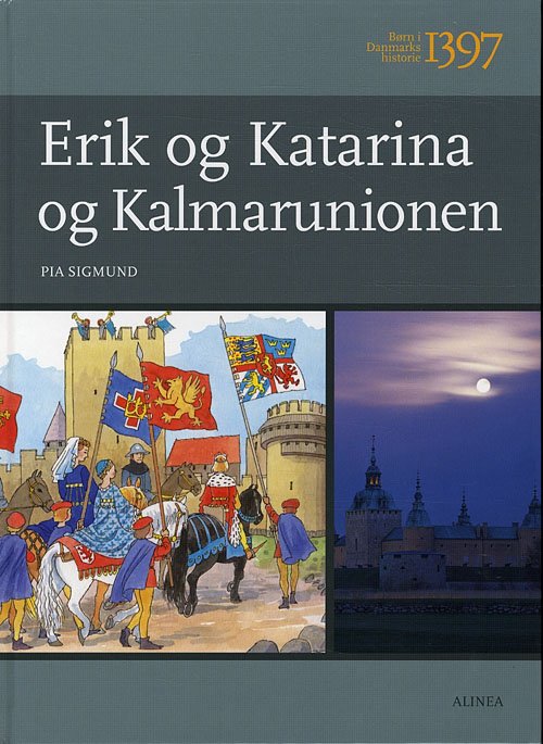 Cover for Pia Sigmund · Børn i Danmarks historie: Børn i Danmarks historie 1397, Erik og Katarina og Kalmarunionen, Elevbog (Book) [1st edition] (2010)
