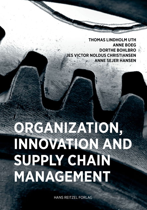 Organisation, Innovation and Supply Chain Management - Dorthe Bohlbro; Thomas Lindholm Uth; Anne Sejer Hansen; Jes Victor Noldus Christiansen; Anne Boeg - Boeken - Gyldendal - 9788741277165 - 20 augustus 2019