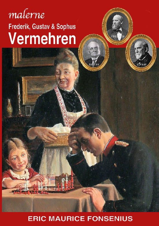 Cover for Eric Maurice Fonsenius · Frederik, Gustav &amp; Sophus Vermehren (Pocketbok) [1:a utgåva] (2024)